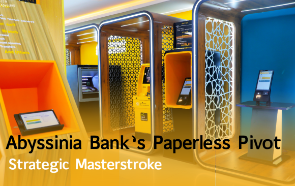 Abyssinia Bank’s Paperless Pivot Strategic Masterstroke Abyssinia Bank’s Paperless Pivot Strategic Masterstroke