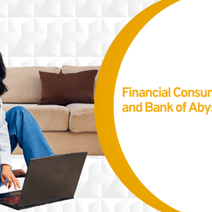 Financial Consumer Protection and Bank of Abyssinia’s Practice