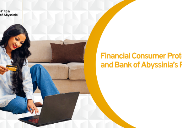 Financial Consumer Protection and Bank of Abyssinia’s Practice